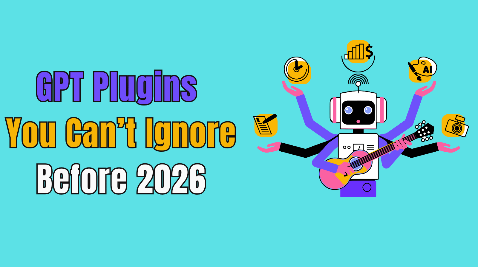 GPT Plugins You Can’t Ignore Before 2026
